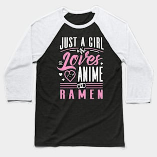 Just A Girl Who Loves Anime And Ramen Baseball T-Shirt